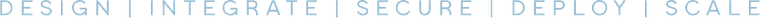 Design · Integrate · Secure · Deploy · Scale